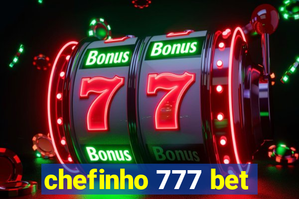 chefinho 777 bet
